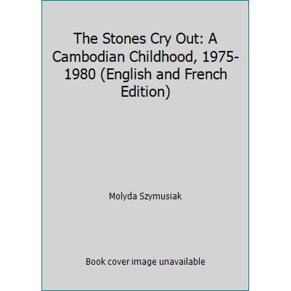 Pre-Owned The Stones Cry Out: A Cambodian Childhood, 1975-1980 (English and French Edition) (Hardcover) 0809088444 9780809088447