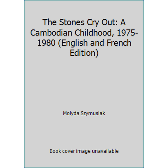 Pre-Owned The Stones Cry Out: A Cambodian Childhood, 1975-1980 (English and French Edition) (Hardcover) 0809088444 9780809088447