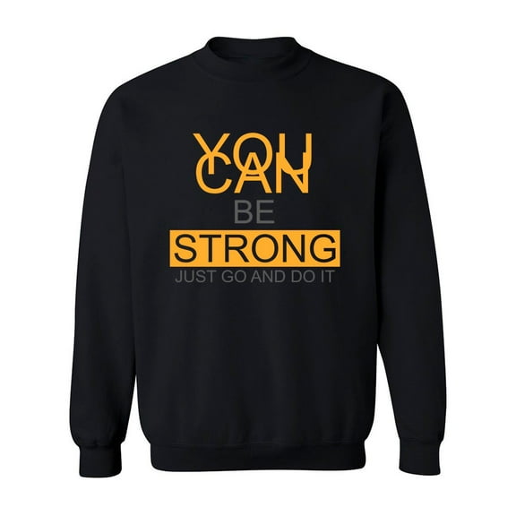 You Can Be Strong Quote Sweatshirt Men -Image by Shutterstock, Male XX-Large