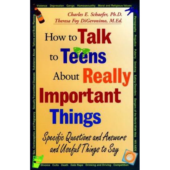 Pre-Owned How to Talk to Teens About Really Important Things: Specific Questions and Answers and Useful Things to Say (Paperback) 0787943584 9780787943585