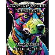 Amazing Canine Creations: The Artistic Coloring Book (Paperback)