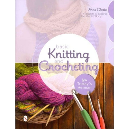 Basic Knitting and Crocheting for Today's Woman