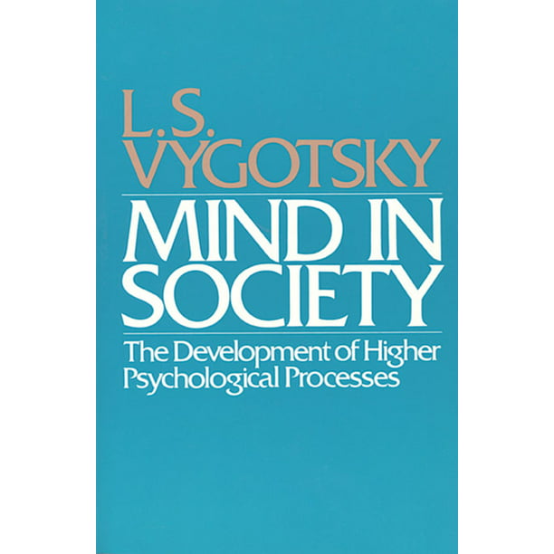 Mind in Society Development of Higher Psychological Processes