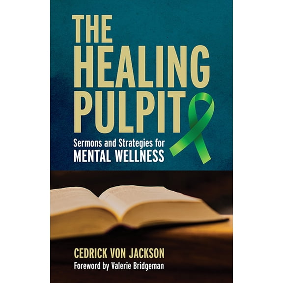 The Healing Pulpit: Sermons and Strategies for Mental Wellness, (Paperback)