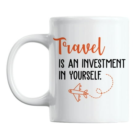 

Travel Is an Investment Quotes About Traveling Coffee & Tea Mug (11oz)