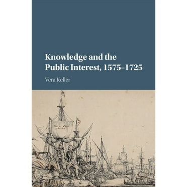 Knowledge and the Public Interest, 1575-1725, (Paperback)