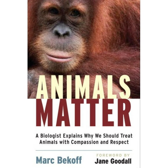 Pre-owned Animals Matter : A Biologist's Explains Why We Should Treat Animals with Compassion and Respect, Paperback by Bekoff, Marc; Goodall, Jane (FRW), ISBN 1590305221, ISBN-13 9781590305225