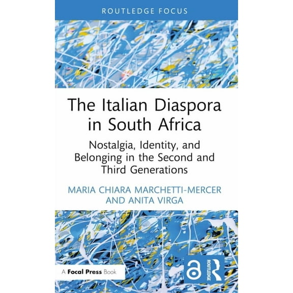 Routledge Studies in Development, Mobili The Italian Diaspora in South Africa: Nostalgia, Identity, and Belonging in the Second and Third Generations, (Paperback)