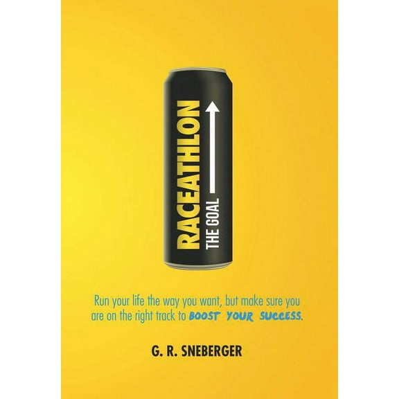Raceathlon : Run Your Life the Way You Want, But Make Sure You Are on the Right Track to Boost Your Success (Hardcover)