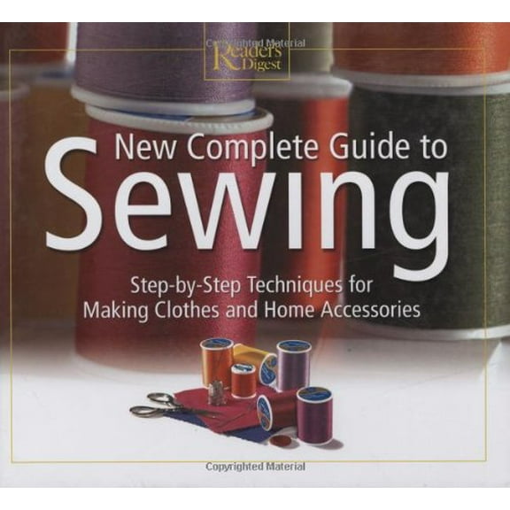 Pre-Owned New Complete Guide to Sewing: Step by Step Techniques for Making Clothes and Home Accessories (Readers Digest) Paperback