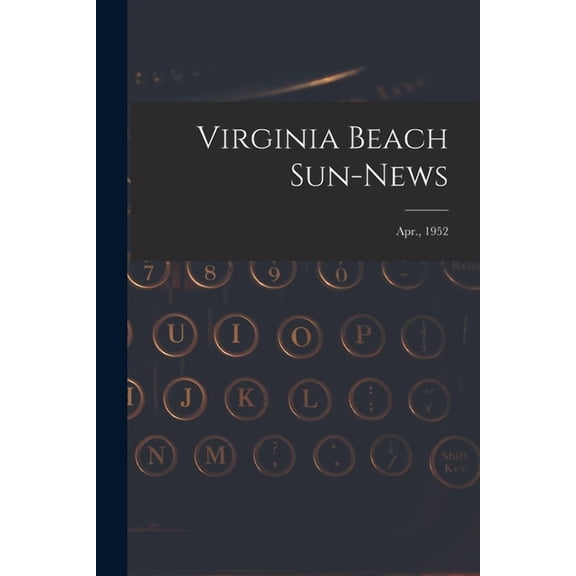 Virginia Beach Sun-news; Apr., 1952, (Paperback)