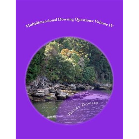 Pre-Owned Multidimensional Dowsing Questions: Volume IV