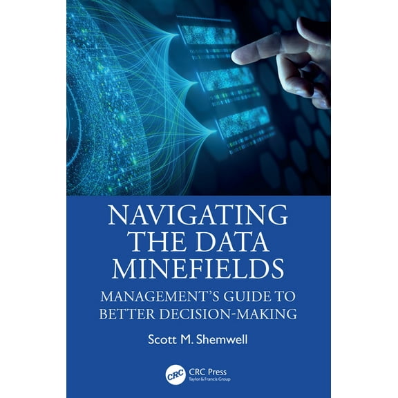 Navigating the Data Minefields: Management's Guide to Better Decision-Making, (Hardcover)