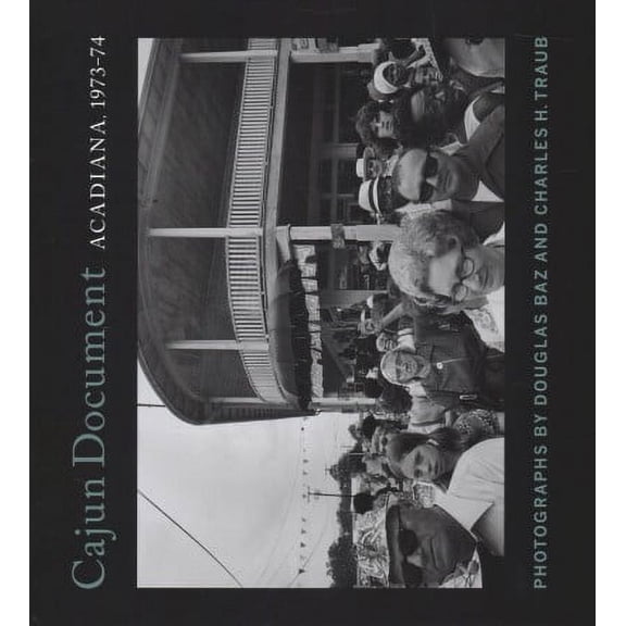 Cajun Document : Acadiana, 1973-74 (Hardcover)