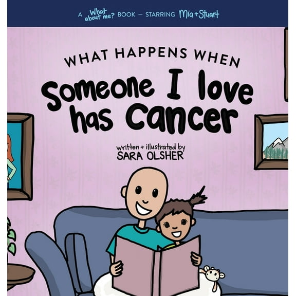 What Happens When Someone I Love Has Cancer?: Explain the Science of Cancer and How a Loved One&apos;s Diagnosis and Tre, (Hardcover)