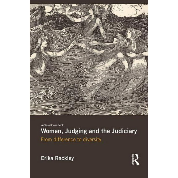 Women, Judging and the Judiciary: From Difference to Diversity, (Paperback)
