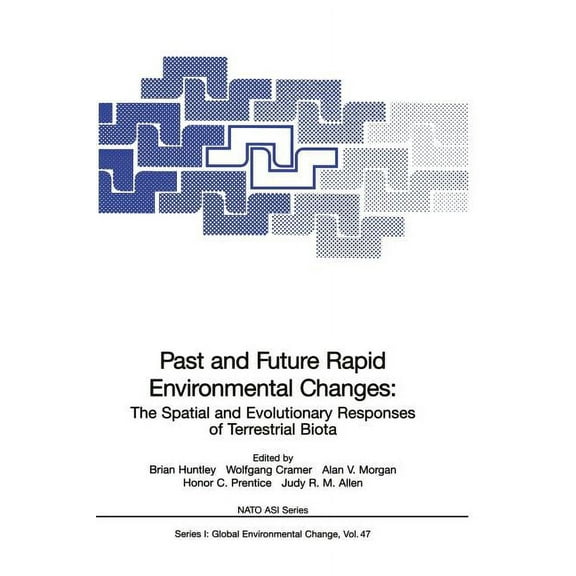 NATO Asi Subseries I: Past and Future Rapid Environmental Changes: The Spatial and Evolutionary Responses of Terrestrial Biota, Book 47, (Paperback)