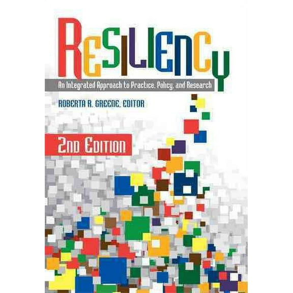 Resiliency : An Integrated Approach to Practice, Policy, and Research