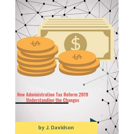 New Administration Tax Reform 2019: Understanding the Changes -