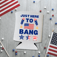 thumbnail image 2 of Funny Patriotic Can Coolers, Just Here To Bang Coolies, Memorial Day, Summer Coolies Party Gift and Favor Ideas, Funny Beer Sleeves (White), 2 of 3