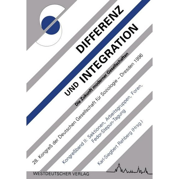 Differenz Und Integration: Die Zukunft Moderner Gesellschaften: Verhandlungen Des 28. Kongresses Der Deutschen Gesellsch, (Paperback)