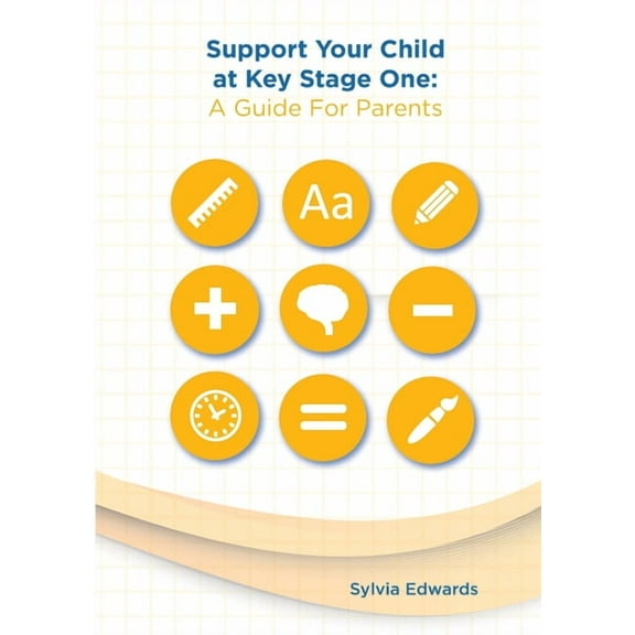 Support Your Child at Key Stage One: A Guide For Parents, (Paperback)