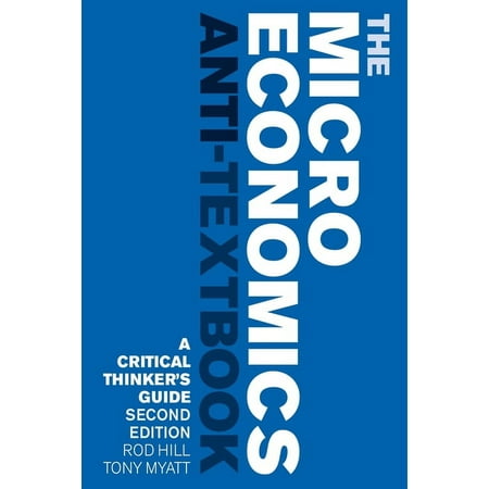 UPC: 9781783607297 | The MicroEconomics Anti Textbook : A Critical Thinker s Guide (Paperback)