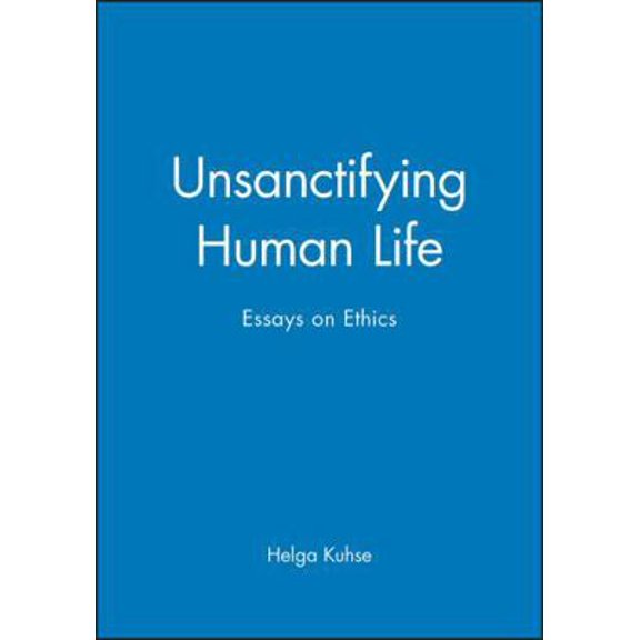 Pre-Owned Unsanctifying Human Life: Essays on Ethics (Hardcover) 0631225064 9780631225065
