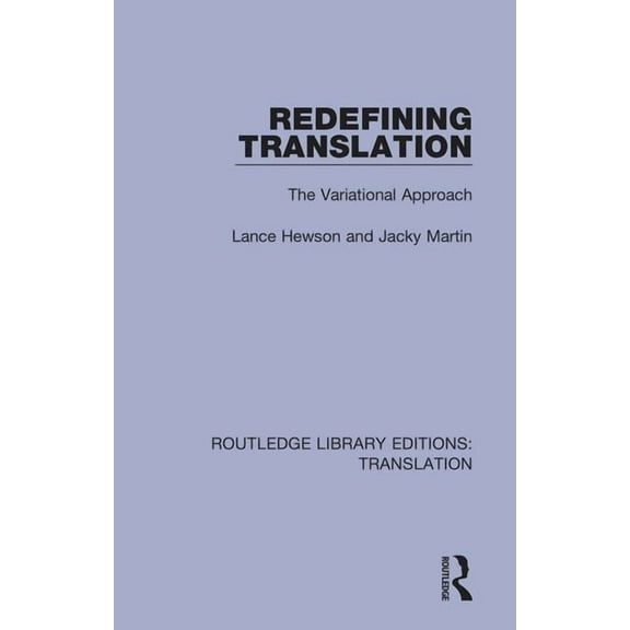Routledge Library Editions: Translation Redefining Translation: The Variational Approach, (Paperback)