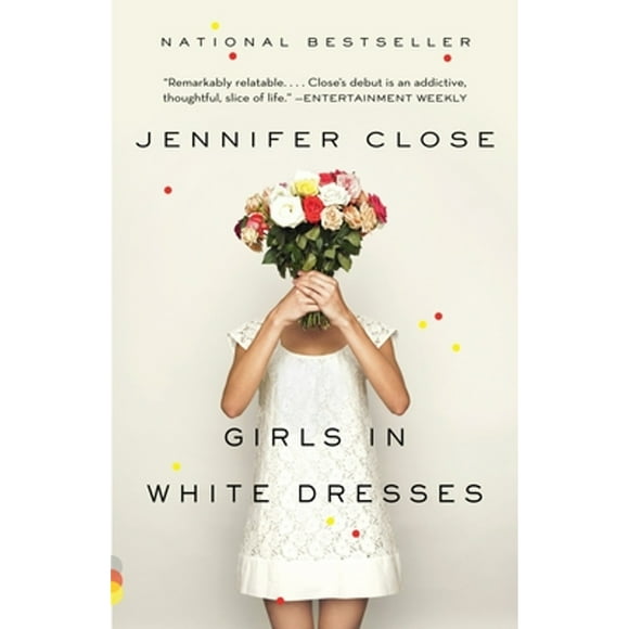 Pre-Owned Girls in White Dresses (Paperback 9780307743695) by Jennifer Close