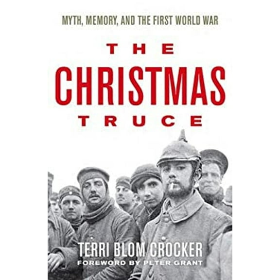 Pre-Owned The Christmas Truce : Myth, Memory, and the First World War (Hardcover) 9780813166155