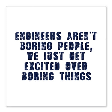 DistinctInk Custom Bumper Sticker - 4 x 4 Decorative Decal - White Background - Engineers Aren t Boring Excited Over Boring Things