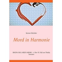 Mord in Harmonie: Rhein-Sieg-Kreis-Krimi Der 13. Fall von Thekla Sommer, (Paperback)