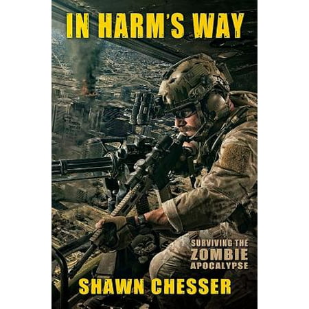 In Harm's Way : Surviving the Zombie Apocalypse