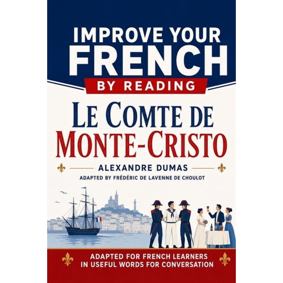 Improve Your French by Reading - Le Comt Le Comte de Monte-Cristo: adapté pour les étudiants de français, Book 1, (Paperback)