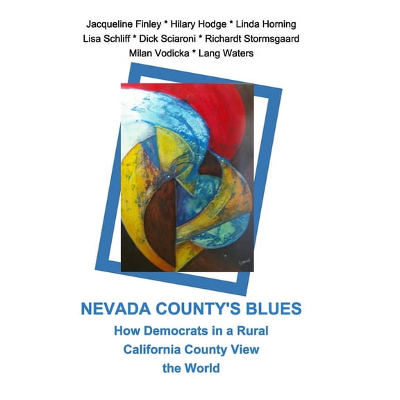 Nevada County's Blues: How Democrats in a Rural California County View the World, (Paperback)