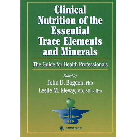 Nutrition and Health: Clinical Nutrition of the Essential Trace Elements and Minerals : The Guide for Health Professionals (Paperback)