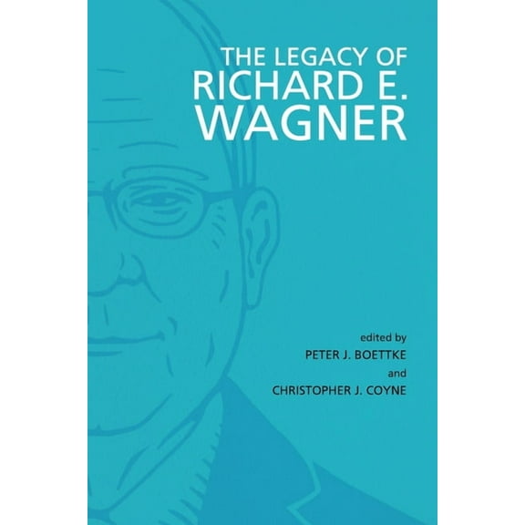 Advanced Studies in Political Economy The Legacy of Richard E. Wagner, (Paperback)
