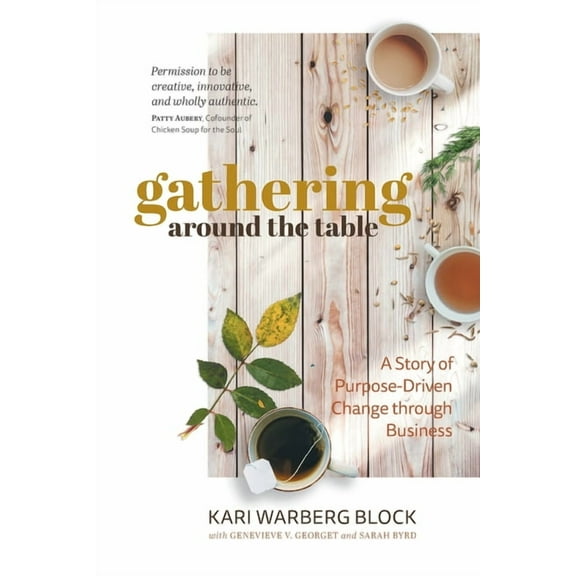 Gathering around the Table: A Story of Purpose-Driven Change through Business (Paperback)