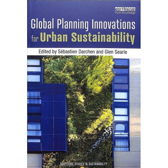 Routledge Studies in Sustainability: Global Planning Innovations for Urban Sustainability (Paperback)