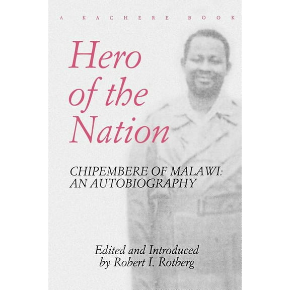 Hero of the Nation. Chipembere of Malawi. an Autobiography, (Paperback)