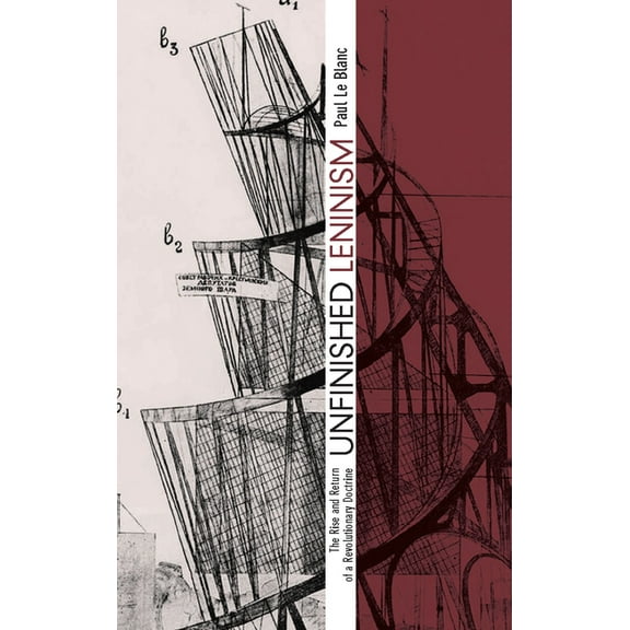 Unfinished Leninism: The Rise and Return of a Revolutionary Doctrine, (Paperback)