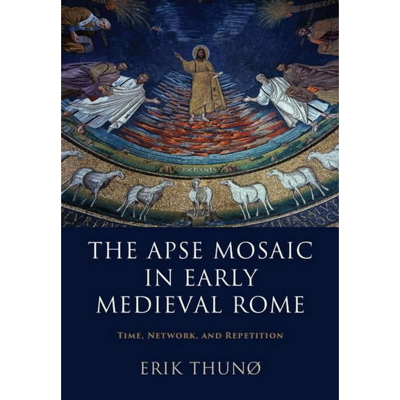 The Apse Mosaic in Early Medieval Rome, (Hardcover)