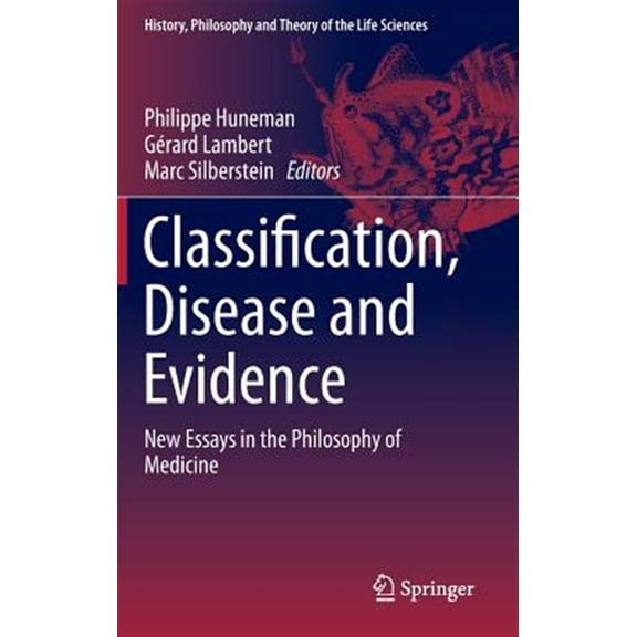 Pre-Owned History, Philosophy and Theory of the Life Sciences: Classification, Disease and Evidence: New Essays in the Philosophy of Medicine (Hardcover)
