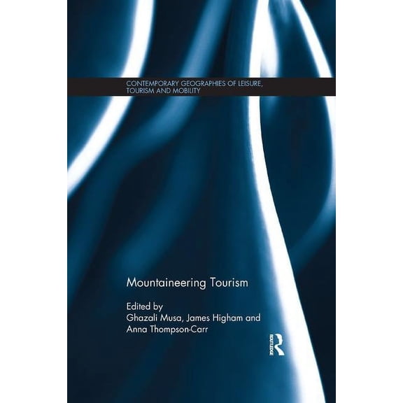 Contemporary Geographies of Leisure, Tou Mountaineering Tourism, (Paperback)