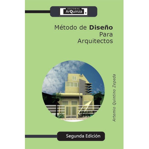 Libro Metodo De Diseño Para Arquitectos Tapa Blanda, Autor Artemio Quintino Zepeda, Editorial Editorial Arquinza
