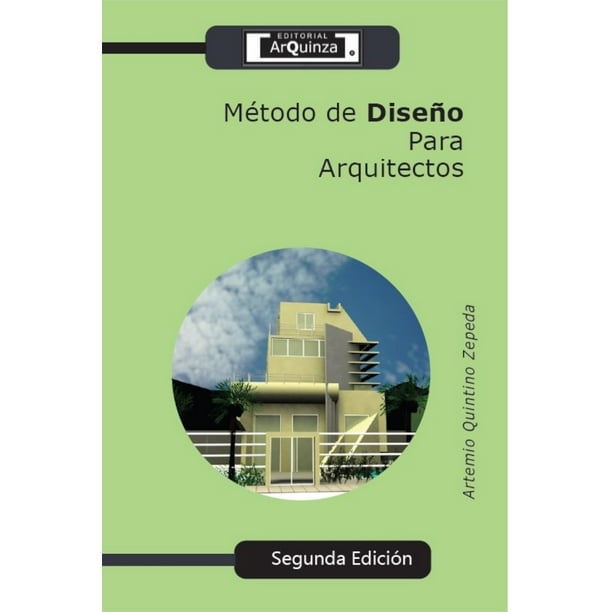 Libro Metodo De Diseño Para Arquitectos Tapa Blanda, Autor Artemio Quintino Zepeda, Editorial Editorial Arquinza
