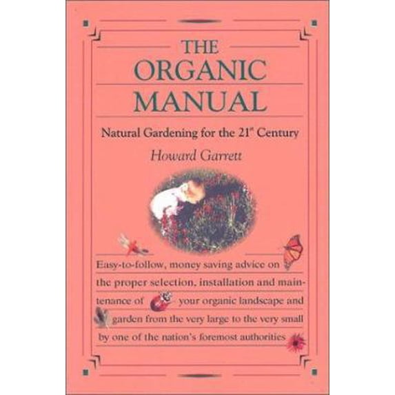 Pre-Owned The Organic Manual: Natural Gardening for the 21st Century (Paperback) 1930819161 9781930819160