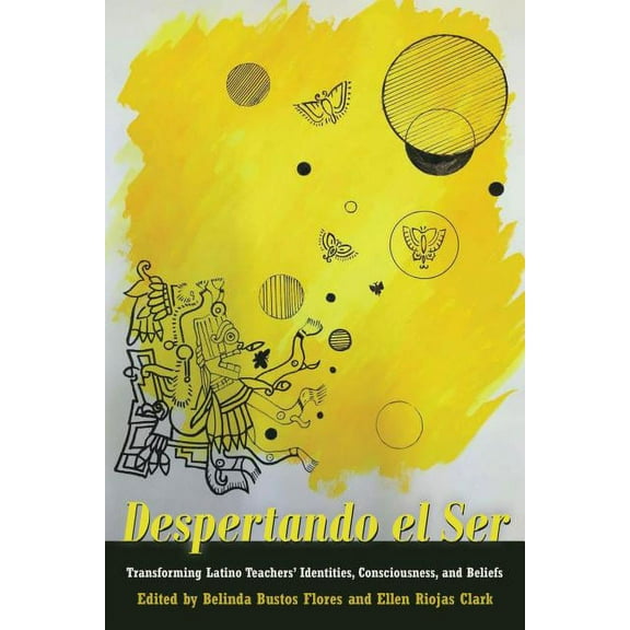 Critical Studies of Latinxs in the Americas: Despertando el Ser: Transforming Latino Teachers' Identities, Consciousness, and Beliefs (Hardcover)