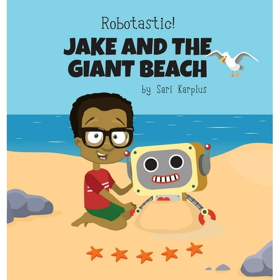Robotastic! Robotastic! Jake and the Giant Beach, Book 2, (Hardcover)